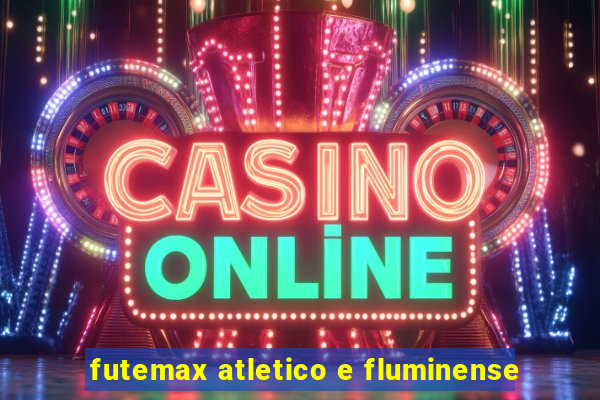 futemax atletico e fluminense